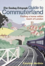 Guide To Commuterland (Sunday Telegraph) - Caroline McGhie