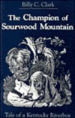 The Champion of Sourwood Mountain - Billy C. Clark