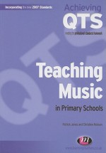 Teaching Music In Primary Schools (Achieving Qts) - Patrick Jones, Chris Robson