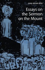 Essays on the Sermon on the Mount - Hans Dieter Betz