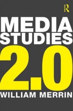 Media Studies 2.0 - William Merrin