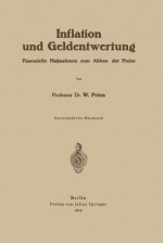 Inflation Und Geldentwertung: Finanzielle Massnahmen Zum Abbau Der Preise Gutachten Erstattet Dem Reichsfinanzministerium - W Prion