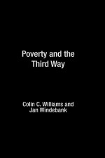 Poverty and the Third Way - Colin Williams, Julius B. Rubinstein, Jan Windebank