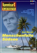 Menschenfalle Südsee - Band 48 (Earl Warren Kommissar X-Edition) (German Edition) - Earl Warren