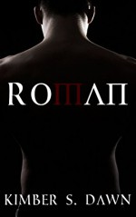 Roman: Book 1 - Kimber S. Dawn