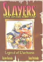 Slayers Super-Explosive Demon Story Volume 1: Legend of Darkness - Hajime Kanzaka, Shoko Yoshinaka