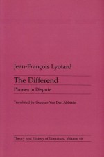 The Differend: Phrases in Dispute - Jean-François Lyotard, Georges Van Den Abbeele