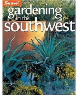 Gardening in the Southwest: A Wealth of Great Ideas for Your Garden - Editors Of Sunset Books, Kathleen Norris Brenzel