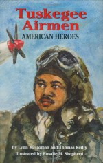 Tuskegee Airmen: American Heroes - Lynn M. Homan, Thomas Reilly