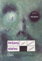 Hrůzný stařec - Robert Louis Stevenson, Frederick Marryat, Saki, Ambrose Bierce, Joseph Sheridan Le Fanu, Pauline C. Smith, Ivan Bunin, Stephan Grendon, H.P. Lovecraft