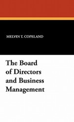 The Board of Directors and Business Management - Melvin Thomas Copeland, Andrew T. Towl