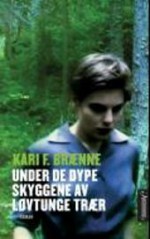 Under de dype skyggene av løvtunge trær - Kari Fredrikke Brænne