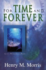 For Time and Forever - Henry M. Morris