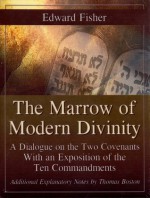 The Marrow of Modern Divinity - Edward Fisher, Thomas Boston