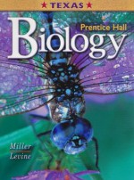 Prentice Hall Biology: Texas Edition - Kenneth Miller, Joseph Levine