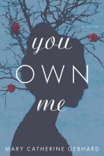 You Own Me - Mary Catherine Gebhard, Jessica Petton