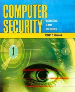 Computer Security: Protecting Digital Resources - Robert C. Newman