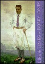 The Life & Times of Bobby Jones - Sidney L. Matthew