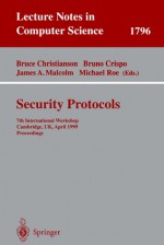 Security Protocols: 7th International Workshop Cambridge, UK, April 19-21, 1999 Proceedings - Bruce Christianson, Bruno Crispo, James A. Malcolm, Michael Roe