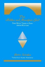 The Hidden and Manifest God: Some Major Themes in Early Jewish Mysticism - Peter Schäfer, Aubrey Pomerance