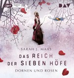 Das Reich der Sieben Höfe – Teil 1: Dornen und Rosen: Ungekürzte Lesung (2 mp3-CDs) - Sarah J. Maas, Carolin Liepins, Ann Vielhaben, Alexandra Ernst