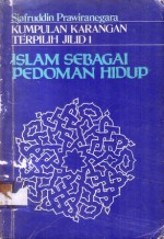 Islam sebagai Pedoman Hidup (Kumpulan Karangan Terpilih Jilid 1) - Sjafruddin Prawiranegara, Deliar Noer, Ajip Rosidi