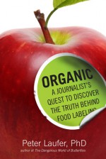 The Great Organic Food Fraud: A Journalist's Quest to Discover What's Behind the Label - Peter Laufer, Tessler Literary Agency