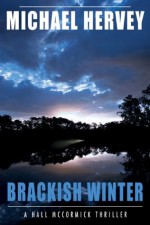 Brackish Winter (Hall McCormick Thriller, #3) - Michael Hervey