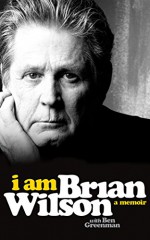 I am Brian Wilson: A Memoir - Brian Wilson, Ben Greenman, Fred Berman