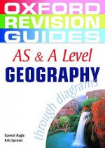 As & a Level Geography Through Diagrams. Garrett Nagle, Kris Spencer (Oxford Revision Guides) - Garrett Nagle