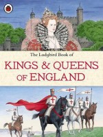 The Ladybird Book of Kings and Queens - Louise Jones