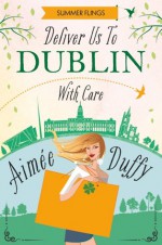 Deliver us to Dublin...With Care - Aimee Duffy