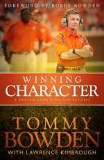 Winning Character: A Proven Game Plan for Success - Tommy Bowden, Lawrence Kimbrough