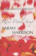 Rose Petal Soup - Sarah Harrison