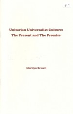 Unitarian Universalist Culture: The Present and The Promise - Marilyn Sewell