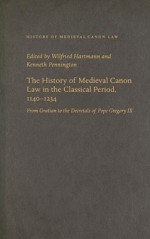 The History of Medieval Canon Law in the Classical Period, 1140-1234: From Gratian to the Decretals of Pope Gregory IX - Wilfried Hartmann