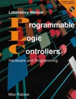 Programmable Logic Controllers: Laboratory Manual - Max Rabiee