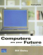 Computers Are Your Future, Complete (9th Edition) - Bill Daley