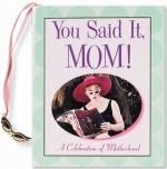 You Said It, Mom: A Celebration of Motherhood - Kelly Povo