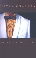 The Sadness of Others - Hayan Charara