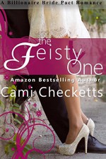 The Feisty One (Billionaire Bride Pact) - Cami Checketts