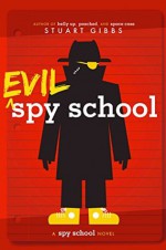 Evil Spy School - Stuart Gibbs