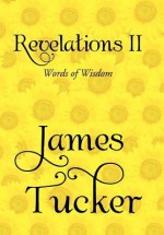 Revelations II: Words of Wisdom - James Tucker