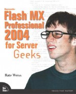 Macromedia Flash MX Professional 2004 for Server Geeks - Nate Weiss