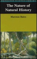 The Nature Of Natural History - Marston Bates