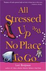 All Stressed Up and No Place to Go - Lori Borgman
