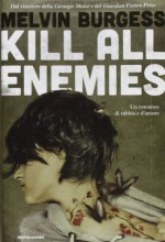 Kill All Enemies - Melvin Burgess, Loredana Baldinucci