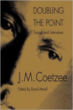 Doubling the Point: Essays and Interviews - J.M. Coetzee, David Attwell