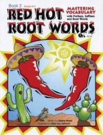 Red Hot Root Words: Mastering Vocabulary With Prefixes, Suffixes And Root Words (Book 2) - Dianne Draze, Mary Lou Johnson