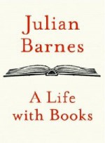 A Life with Books - Julian Barnes